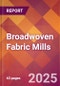 Broadwoven Fabric Mills - 2025 U.S. Market Research Report with Updated Analysis & Forecasts - Product Thumbnail Image