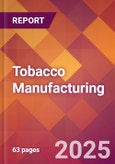 Tobacco Manufacturing - 2025 U.S. Market Research Report with Updated Analysis & Forecasts- Product Image