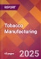 Tobacco Manufacturing - 2025 U.S. Market Research Report with Updated Analysis & Forecasts - Product Image