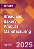 Bread and Bakery Product Manufacturing - 2025 U.S. Market Research Report with Updated Analysis & Forecasts- Product Image