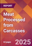 Meat Processed from Carcasses - 2025 U.S. Market Research Report with Updated Analysis & Forecasts- Product Image