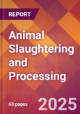 Animal Slaughtering and Processing - 2025 U.S. Market Research Report with Updated Analysis & Forecasts- Product Image