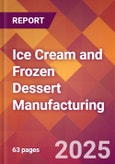 Ice Cream and Frozen Dessert Manufacturing - 2025 U.S. Market Research Report with Updated Analysis & Forecasts- Product Image