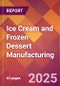 Ice Cream and Frozen Dessert Manufacturing - 2025 U.S. Market Research Report with Updated Analysis & Forecasts - Product Thumbnail Image