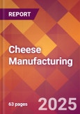 Cheese Manufacturing - 2025 U.S. Market Research Report with Updated Analysis & Forecasts- Product Image