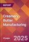 Creamery Butter Manufacturing - 2025 U.S. Market Research Report with Updated Analysis & Forecasts - Product Thumbnail Image