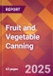 Fruit and Vegetable Canning - 2025 U.S. Market Research Report with Updated Analysis & Forecasts - Product Image