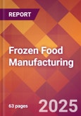 Frozen Food Manufacturing - 2025 U.S. Market Research Report with Updated Analysis & Forecasts- Product Image