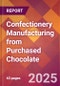 Confectionery Manufacturing from Purchased Chocolate - 2025 U.S. Market Research Report with Updated Analysis & Forecasts - Product Thumbnail Image