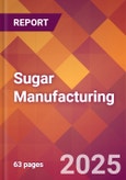 Sugar Manufacturing - 2025 U.S. Market Research Report with Updated Analysis & Forecasts- Product Image