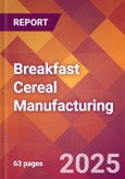 Breakfast Cereal Manufacturing - 2025 U.S. Market Research Report with Updated Analysis & Forecasts- Product Image