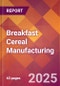 Breakfast Cereal Manufacturing - 2025 U.S. Market Research Report with Updated Analysis & Forecasts - Product Image