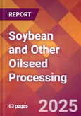 Soybean and Other Oilseed Processing - 2025 U.S. Market Research Report with Updated Analysis & Forecasts- Product Image