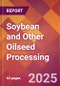 Soybean and Other Oilseed Processing - 2025 U.S. Market Research Report with Updated Analysis & Forecasts - Product Thumbnail Image