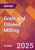 Grain and Oilseed Milling - 2025 U.S. Market Research Report with Updated Analysis & Forecasts- Product Image