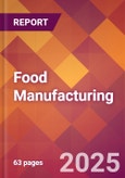 Food Manufacturing - 2025 U.S. Market Research Report with Updated Analysis & Forecasts- Product Image