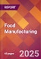 Food Manufacturing - 2025 U.S. Market Research Report with Updated Analysis & Forecasts - Product Thumbnail Image