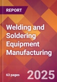 Welding and Soldering Equipment Manufacturing - 2025 U.S. Market Research Report with Updated Analysis & Forecasts- Product Image