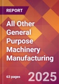 All Other General Purpose Machinery Manufacturing - 2025 U.S. Market Research Report with Updated Analysis & Forecasts- Product Image