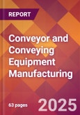 Conveyor and Conveying Equipment Manufacturing - 2025 U.S. Market Research Report with Updated Analysis & Forecasts- Product Image