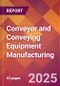 Conveyor and Conveying Equipment Manufacturing - 2025 U.S. Market Research Report with Updated Analysis & Forecasts - Product Thumbnail Image