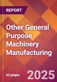 Other General Purpose Machinery Manufacturing - 2025 U.S. Market Research Report with Updated Analysis & Forecasts- Product Image