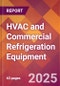 HVAC and Commercial Refrigeration Equipment - 2025 U.S. Market Research Report with Updated Analysis & Forecasts - Product Image