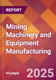 Mining Machinery and Equipment Manufacturing - 2025 U.S. Market Research Report with Updated Analysis & Forecasts- Product Image