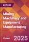 Mining Machinery and Equipment Manufacturing - 2025 U.S. Market Research Report with Updated Analysis & Forecasts - Product Thumbnail Image