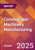 Construction Machinery Manufacturing - 2025 U.S. Market Research Report with Updated Analysis & Forecasts- Product Image