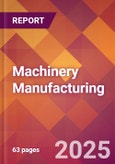 Machinery Manufacturing - 2025 U.S. Market Research Report with Updated Analysis & Forecasts- Product Image