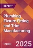 Plumbing Fixture Fitting and Trim Manufacturing - 2025 U.S. Market Research Report with Updated Analysis & Forecasts- Product Image