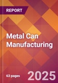 Metal Can Manufacturing - 2025 U.S. Market Research Report with Updated Analysis & Forecasts- Product Image