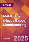 Metal Tank (Heavy Gauge) Manufacturing - 2025 U.S. Market Research Report with Updated Analysis & Forecasts- Product Image