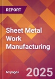 Sheet Metal Work Manufacturing - 2025 U.S. Market Research Report with Updated Analysis & Forecasts- Product Image