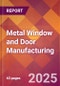 Metal Window and Door Manufacturing - 2025 U.S. Market Research Report with Updated Analysis & Forecasts - Product Image