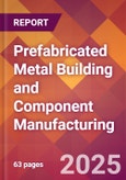 Prefabricated Metal Building and Component Manufacturing - 2025 U.S. Market Research Report with Updated Analysis & Forecasts- Product Image