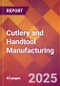 Cutlery and Handtool Manufacturing - 2025 U.S. Market Research Report with Updated Analysis & Forecasts - Product Image