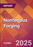 Nonferrous Forging - 2025 U.S. Market Research Report with Updated Analysis & Forecasts- Product Image