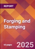 Forging and Stamping - 2025 U.S. Market Research Report with Updated Analysis & Forecasts- Product Image