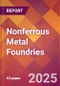 Nonferrous Metal Foundries - 2025 U.S. Market Research Report with Updated Analysis & Forecasts - Product Image