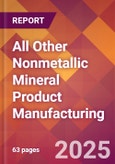 All Other Nonmetallic Mineral Product Manufacturing - 2025 U.S. Market Research Report with Updated Analysis & Forecasts- Product Image