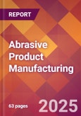 Abrasive Product Manufacturing - 2025 U.S. Market Research Report with Updated Analysis & Forecasts- Product Image