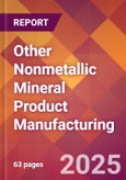 Other Nonmetallic Mineral Product Manufacturing - 2025 U.S. Market Research Report with Updated Analysis & Forecasts- Product Image