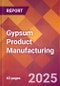 Gypsum Product Manufacturing - 2025 U.S. Market Research Report with Updated Analysis & Forecasts - Product Image