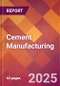 Cement Manufacturing - 2025 U.S. Market Research Report with Updated Analysis & Forecasts - Product Thumbnail Image