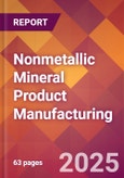 Nonmetallic Mineral Product Manufacturing - 2025 U.S. Market Research Report with Updated Analysis & Forecasts- Product Image