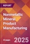 Nonmetallic Mineral Product Manufacturing - 2025 U.S. Market Research Report with Updated Analysis & Forecasts - Product Image