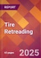 Tire Retreading - 2025 U.S. Market Research Report with Updated Analysis & Forecasts - Product Thumbnail Image