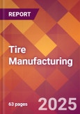 Tire Manufacturing - 2025 U.S. Market Research Report with Updated Analysis & Forecasts- Product Image